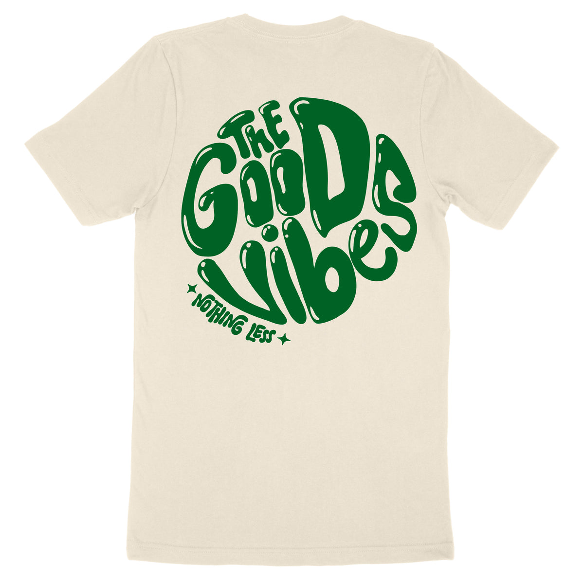 THE GOOD VIBES- NOTHING LESS TEE